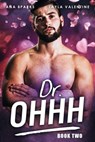Dr. Ohhh (Book Two) - Layla Valentine ; Ana Sparks - 9798201685966