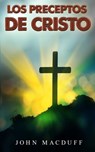 los preceptos de cristo - John MacDuff - 9798201696276