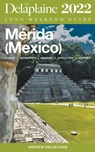 Merida (Mexico) - The Delaplaine 2022 Long Weekend Guide - Andrew Delaplaine - 9798201698188