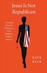 Jesus Is Not Republican - Kate Rice - 9798201700577