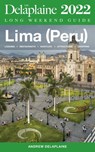 Lima (Peru) - The Delaplaine 2022 Long Weekend Guide - Andrew Delaplaine - 9798201702687