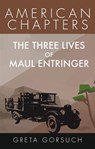 The Three Lives of Maul Entringer - Greta Gorsuch - 9798201714222