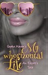 My Whorizontal Life: An Escort's Tale - Sephe Haven - 9798201731083