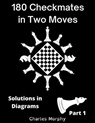 180 Checkmates in Two Moves, Solutions in Diagrams Part 1 - Charles Morphy - 9798201734626