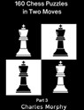 160 Chess Puzzles in Two Moves, Part 3 - Charles Morphy - 9798201735937