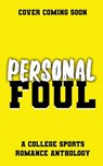 Personal Foul - Kat Savage ; Shannon O'Connor ; K Leigh ; J.R. Rogue ; Cynthia A. Rodriguez ; Lori Worley ; Trish Anderson ; Rachel Blaufeld ; Christy Pastore ; Laramie Briscoe ; Amy Stephens ; B. Celeste ; Andi Burns ; JD HOLLYFIELD ; Maren Moore ; M Leigh Morhaime ; Am - 9798201737603