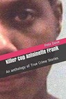 Killer Cop Antoinette Frank - Pete Dove - 9798201747282