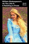 William Shakespeare's As You Like It - David Bruce - 9798201754372