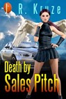 Death by Sales Pitch - J. R. Kruze - 9798201756369