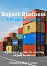 Export Business A Beginner's Guide - Sharma Raj Kumar - 9798201756468