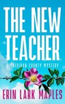 The New Teacher - Erin Lark Maples - 9798201758974