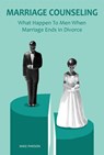 Marriage Counseling What Happen To Men When Marriage Ends In Divorce - Mike Parson - 9798201767709