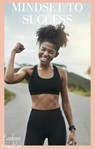 Mindset to Success - Barbara Franklin ; NaJae Robinson - 9798201782542