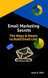 Email Marketing Secrets - Jonas D. Wolf - 9798201791445