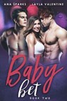 Baby Bet (Book Two) - Layla Valentine ; Ana Sparks - 9798201794088