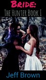 Bride: The Hunter Book I - Jeff Brown - 9798201796891
