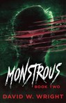 Monstrous: Book Two - David W. Wright ; Sawyer Black - 9798201799816