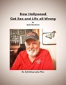 How Hollywood Got Sex and Life All Wrong - James Bruce - 9798201800970