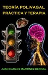 Teoría polivagal práctica y terapia - JUAN CARLOS MARTINEZ BERNAL - 9798201806316
