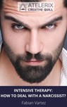 Intense Therapy: How to Deal with a Narcissist - Fabian Vartez - 9798201809034