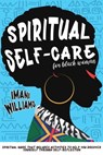 Spiritual Self-Care for Black Women - Imani Williams - 9798201809331