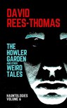 The Howler Garden and other Weird Tales - David Rees-Thomas - 9798201816278