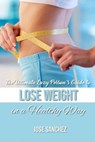 The Ultimate Lazy Person’s Guide to Lose Weight In a Healthy Way - Jose Sanchez - 9798201817039