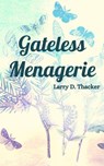 Gateless Menagerie - Larry D. Thacker - 9798201828707