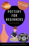 Pottery for Beginners - Jessica Lindsey - 9798201832902