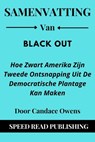 Samenvatting Van BlackOut Door Candace Owens Hoe Zwart Amerika Zijn Tweede Ontsnapping Uit De Democratische Plantage Kan Maken - Speed Read Publishing - 9798201836962