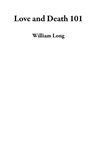 Love and Death 101 - William Long - 9798201839147