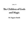 The Children of Gods and Magic - M. Eugene Smith - 9798201850319