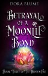 Betrayal of a Moonlit Bond - Dora Blume - 9798201861704