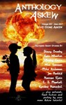 Anthology Askew 002: Love Gone Askew - Debbie Johnson ; Kris Whorton ; Nick Romeo ; Diane Arrelle ; Raychel Lynne ; Zeke Jarvis ; Richard King Perkins II ; Laurie Kolp ; Margaret Koger ; Lorah Jaiyn ; Norman Klein ; Randel McCraw-Helms ; Mandy Melanson ; Devon Balwait ; Heather Grein ; Jon Pen - 9798201867614
