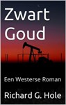 Zwart Goud: Een Westerse Roman - Richard G. Hole - 9798201868208