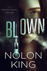Blown - Nolon King - 9798201872076