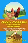 Chicken Coop & Run Chicken Keeping For Beginners - Stirling De Cruz Coleridge - 9798201908591