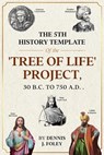 The 5th History Template of the 'Tree of Life' Project - Dennis J. Foley - 9798201908706