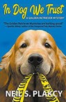 In Dog We Trust (Golden Retriever Mysteries) - Neil Plakcy - 9798201917067