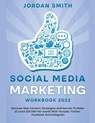 Social Media Marketing Workbook 2022 Discover New Content, Strategies And Secrets To Make at Least $10.000 Per month With Youtube, Twitter, Facebook And Instagram - Jordan Smith - 9798201921170