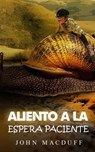 aliento a la espera paciente - John MacDuff - 9798201925352