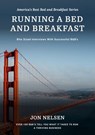 Running a Bed and Breakfast: Bite Sized Interviews With Successful B&B's - Jon Nelsen - 9798201931483