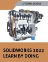 Solidworks 2022 Learn By Doing - Tutorial Books - 9798201939922