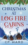 Christmas at Log Fire Cabins - Cp Ward - 9798201944537