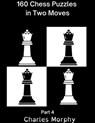 160 Chess Puzzles in Two Moves, Part 4 - Charles Morphy - 9798201954505