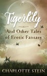 Tigerlily and Other Tales - Charlotte Stein - 9798201956998