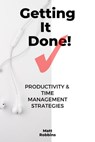 Getting It Done!: Productivity & Time Management Strategies - Matt Robbins - 9798201973735