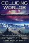 Colliding Worlds Vol. 5: A Science Fiction Short Story Series - Kristine Kathryn Rusch ; Dean Wesley Smith - 9798201976675