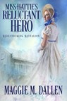 Miss Hattie's Reluctant Hero - Maggie Dallen - 9798201979300
