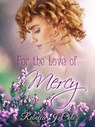For the Love of Mercy - Rebecca J. Cole - 9798201991821